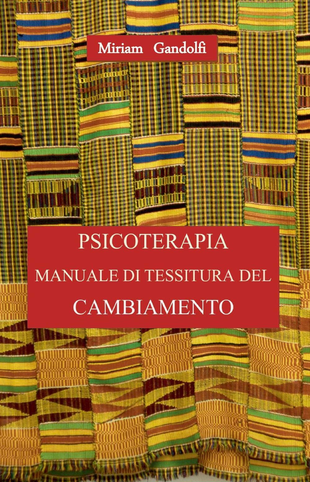 Psicoterapia manuale di tessitura del cambiamento (La community di ilmiolibro.it) Psychology