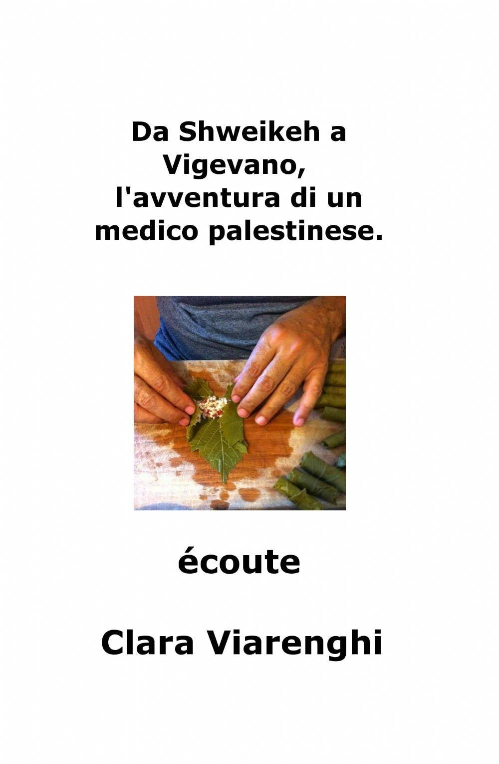 Da Shweikeh a Vigevano, l'avventura di un medico palestinese. Écoute (La community di ilmiolibro.it) Contemporary literature