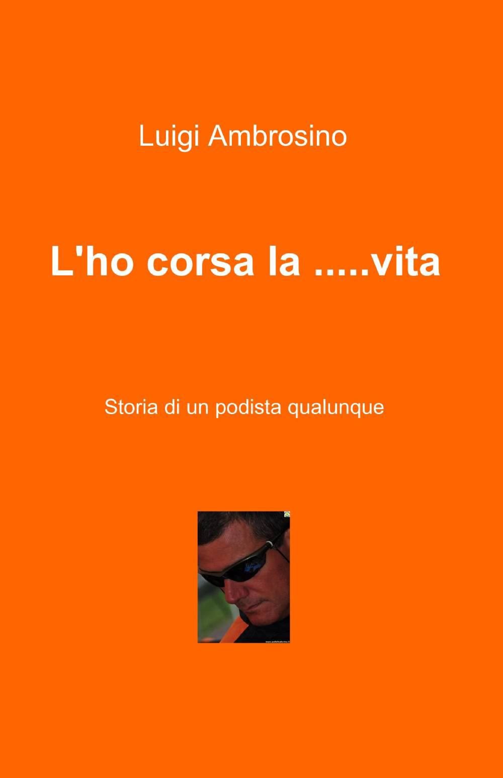 L'ho corsa la... vita (La community di ilmiolibro.it) Leisure & Fun