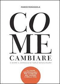 Come cambiare e avere il coraggio di farlo senza paura! book