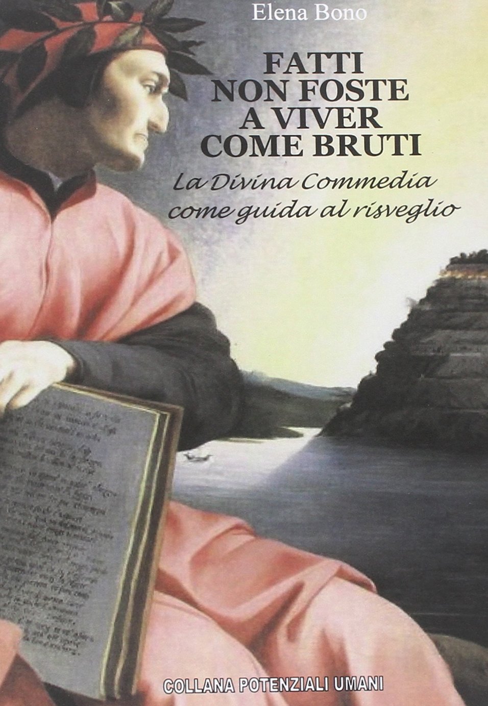 Fatti non foste a viver come bruti. La Divina Commedia come guida al risveglio Contemporary literature