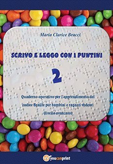 Scrivo e leggo con i puntini. Quaderno operativo per l'apprendimento del codice Braille per bambini e ragazzi vedenti. Livello avanzato (Vol. 2) book