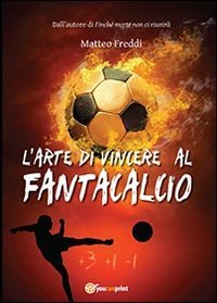 L'arte di vincere al fantacalcio book