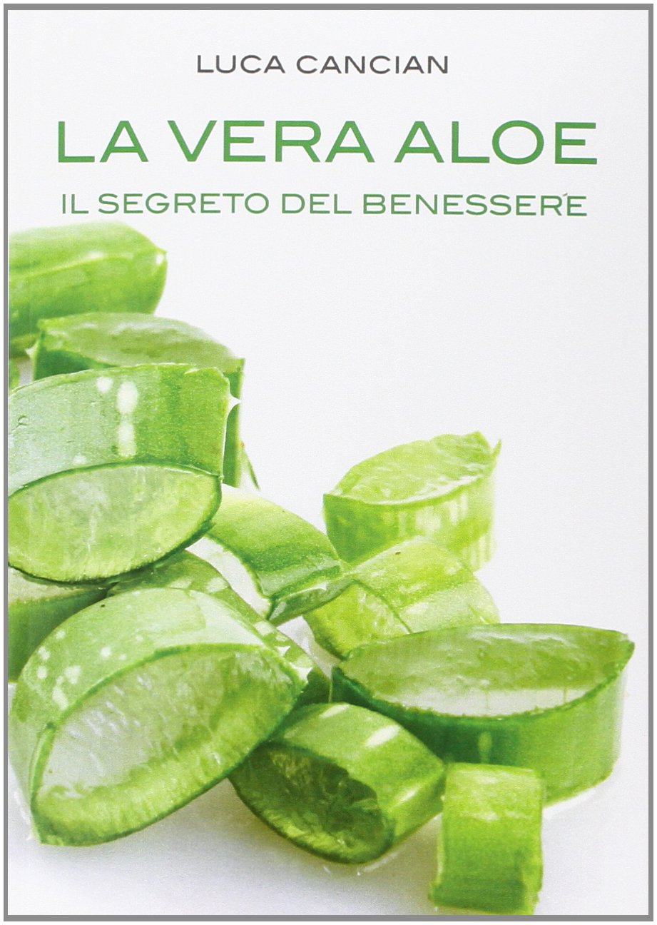 La vera aloe. Il segreto del benessere Health, Nutrition & Fitness