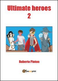 Ultimate heroes. Ediz. italiana Contemporary literature