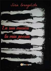 La sua musica. La mia poesia Poetry