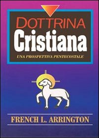 Dottrina cristiana. Una prospettiva Pentecostale (Religione) Religion & Esotericism