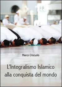L'integralismo islamico alla conquista del mondo Politics & History