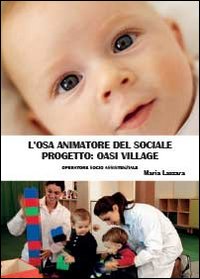 L'osa animatore del sociale. Progetto Oasi Village (Saggistica) Social Sciences
