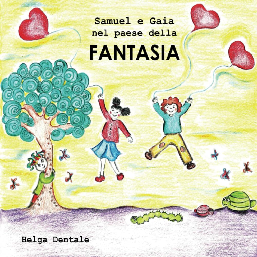 Samuel e Gaia nel paese della fantasia (Narrativa per ragazzi) Novels & Short Stories