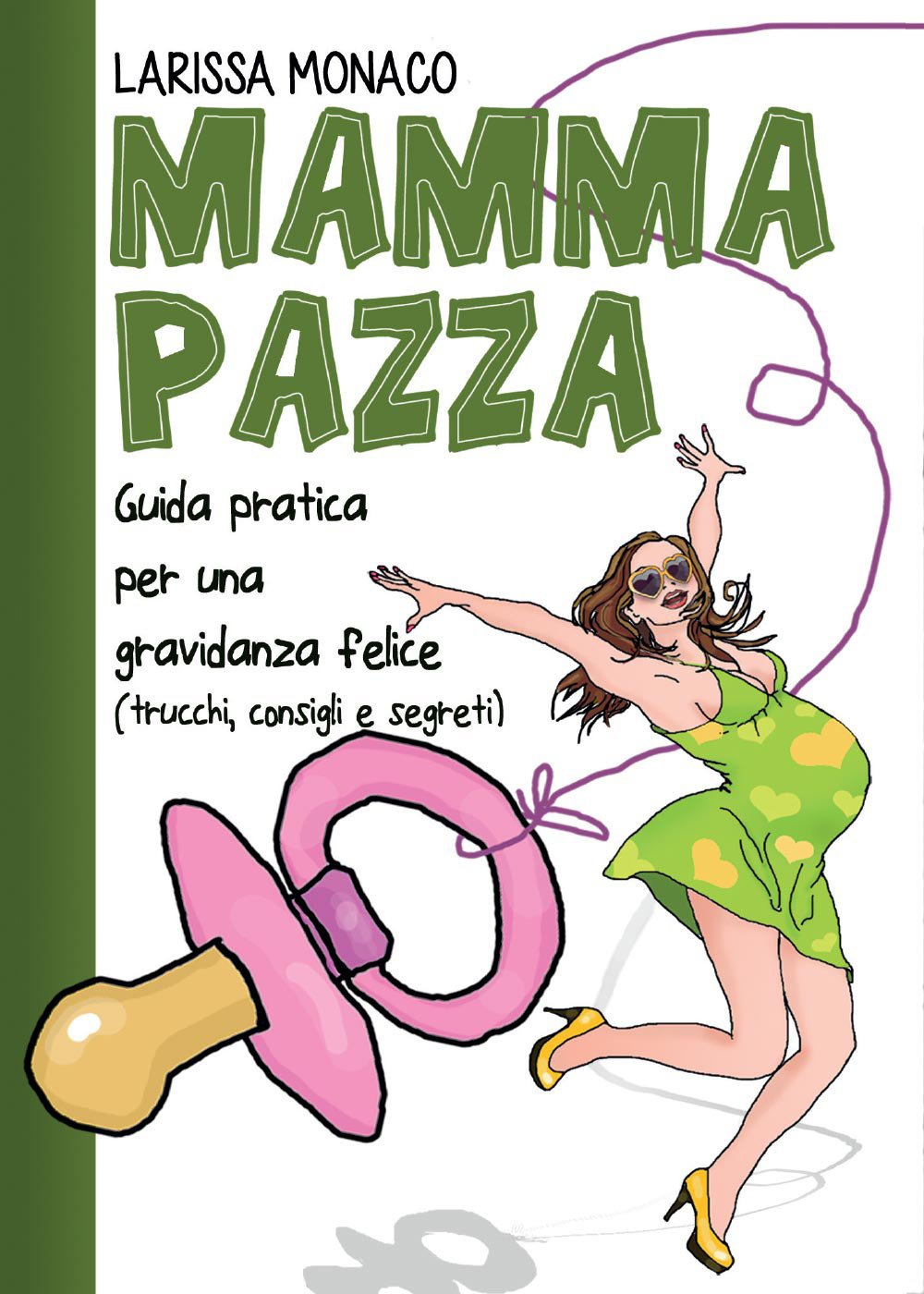 Mamma pazza. Guida pratica per una gravidanza felice book