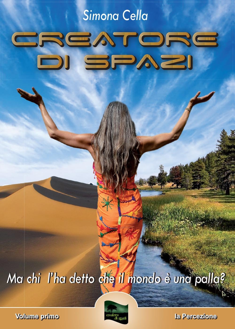 Creatore di spazi. Ma chi l'ha detto che il mondo è una palla?. La percezione (Vol. 1) book