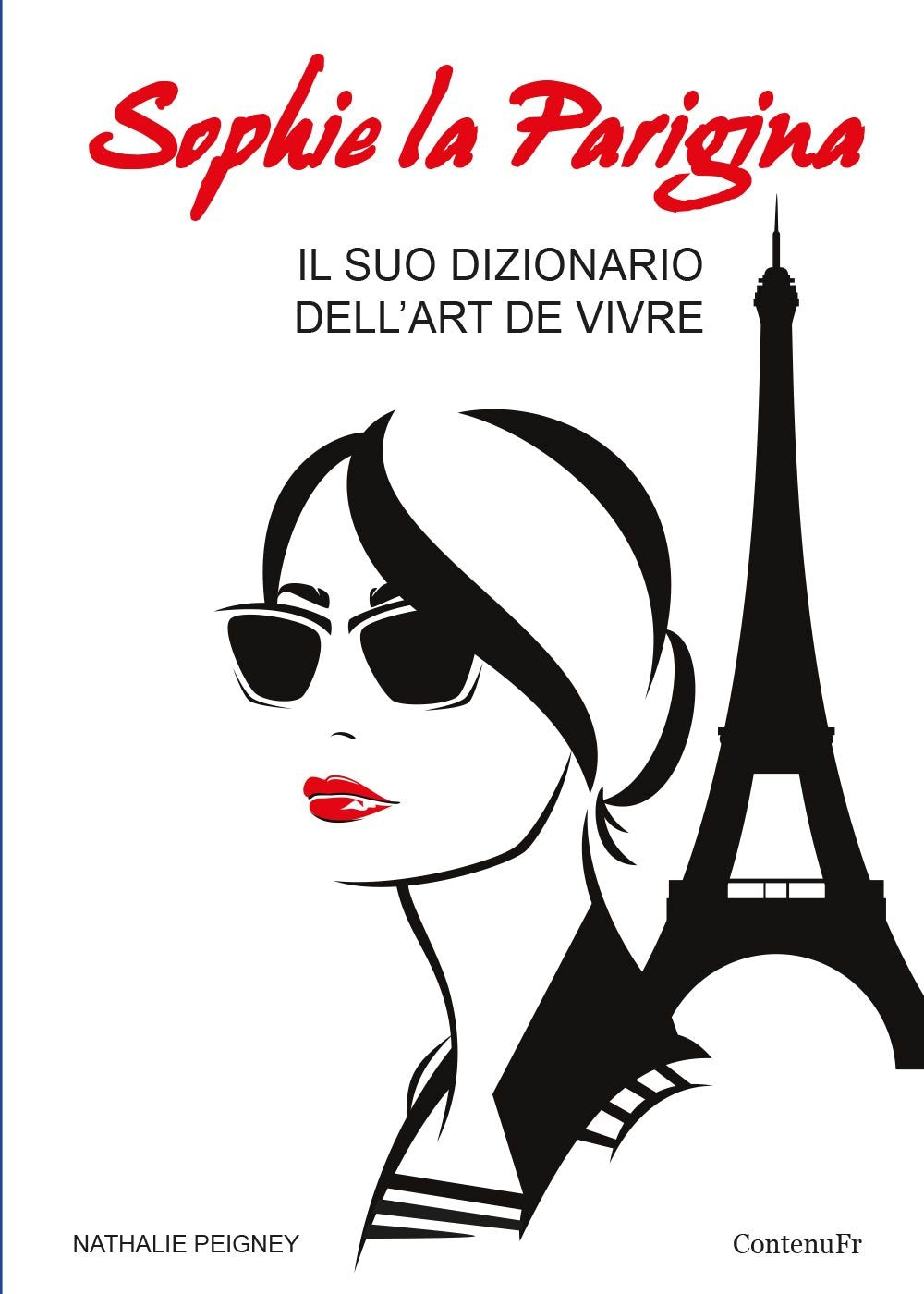 Sophie la parigina. Il suo dizionario dell'art de vivre (Youcanprint Self-Publishing) Leisure, Home & Garden