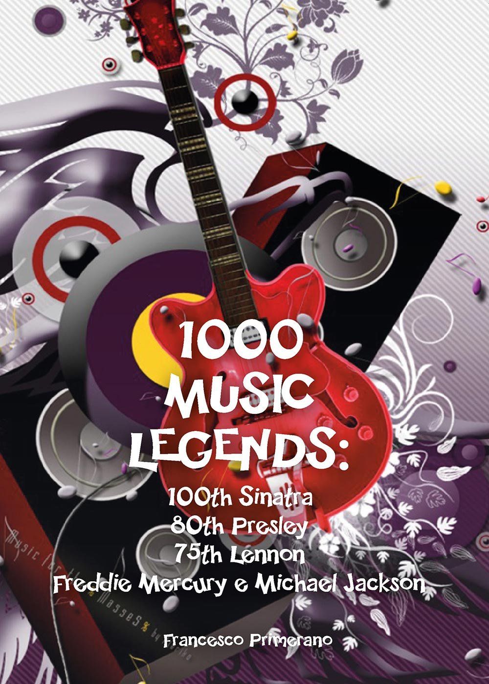 1000 Music Legends: 100th Sinatra. 80th Presley. 75th Lennon. Freddie Mercury e Michael Jackson book