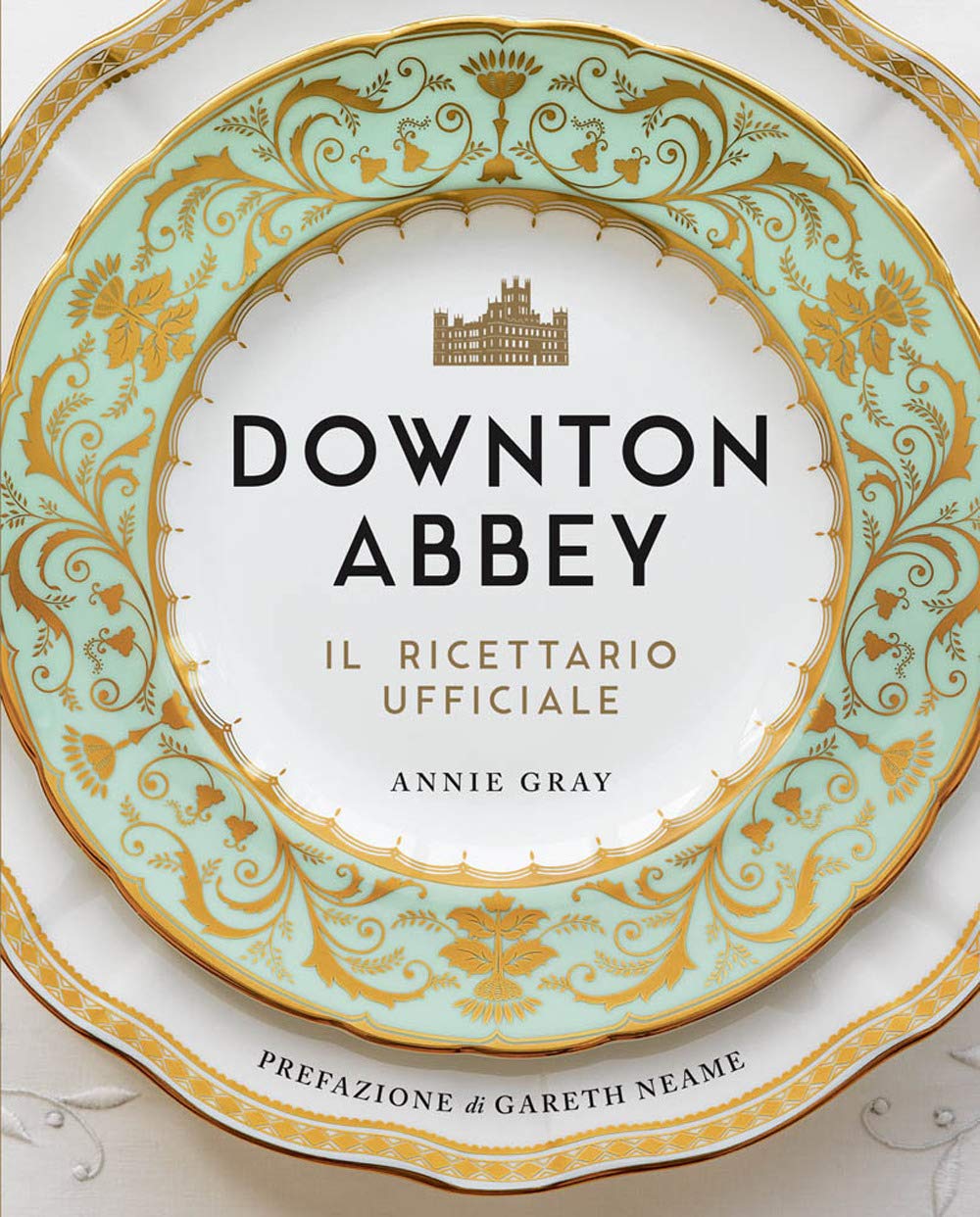 Downton Abbey. Il ricettario ufficiale Film, Art & Culture