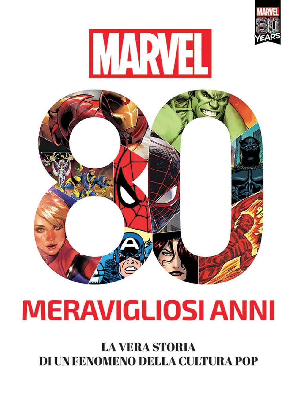 Marvel. 80 meravigliosi anni. La vera storia di un fenomeno della cultura pop book
