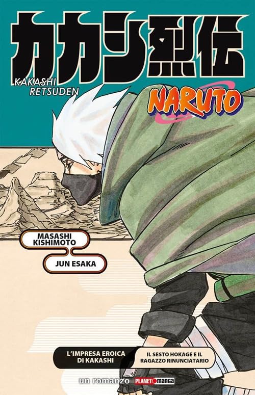 L'impresa eroica di Kakashi. Il sesto Hokage e il ragazzo rinunciatario. Naruto (Planet manga) Action & Adventure