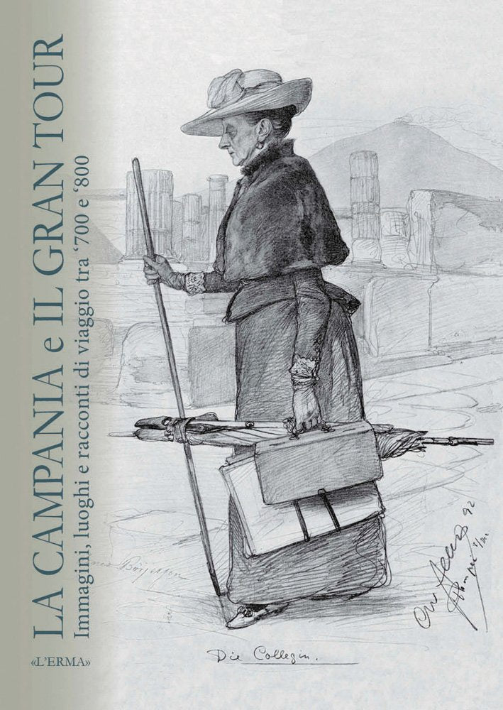La Campania E Il Grand Tour: Immagini Luoghi E Racconti Di Viaggio Tra '700 E '800 book