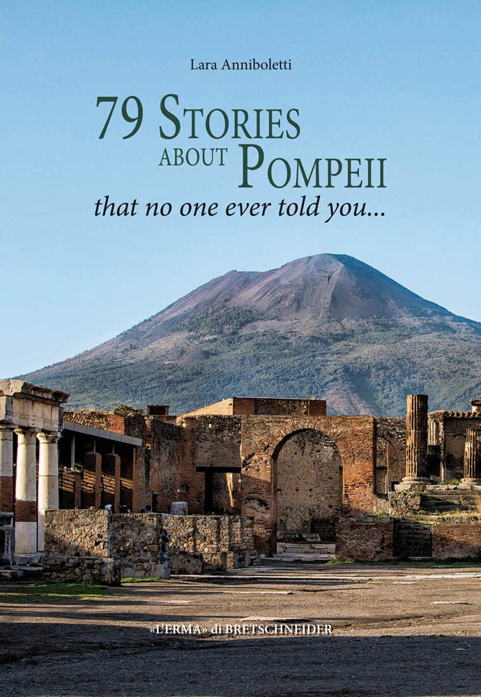 79 Stories About Pompeii That No One Ever Told You (Pompeii - Thematic Guides, Band 6) Social Sciences