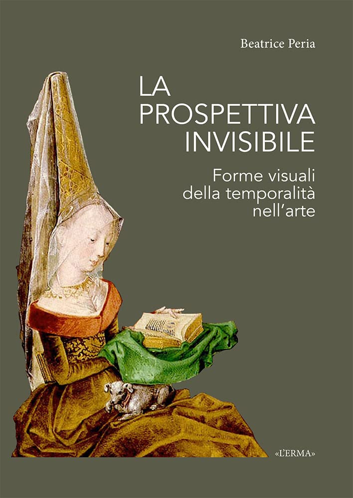 La Prospettiva Invisibile: Forme Visuali Della Temporalita Nell'arte book