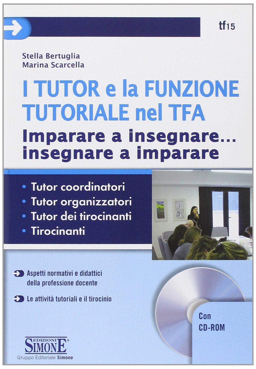I tutor e la funzione tutoriale nel TFA. Imparare a insegnare... insegnare a imparare. Con CD-ROM book