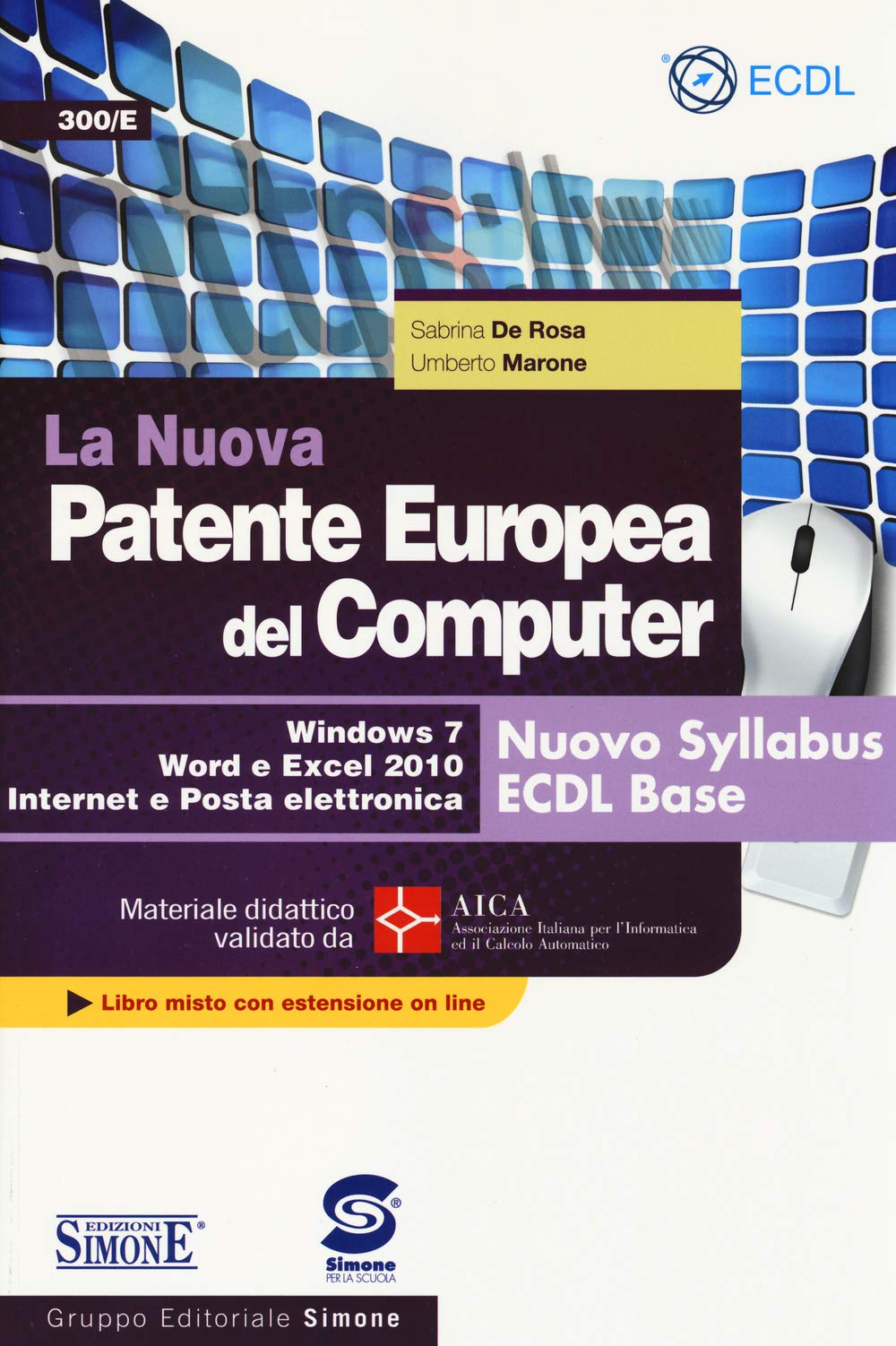 La nuova patente europea del computer. Nuovo Syllabus ECDL base. Windows 7, Word e Excel 2010. Materiale didattico validato da AICA. Con espansione online Computer Science