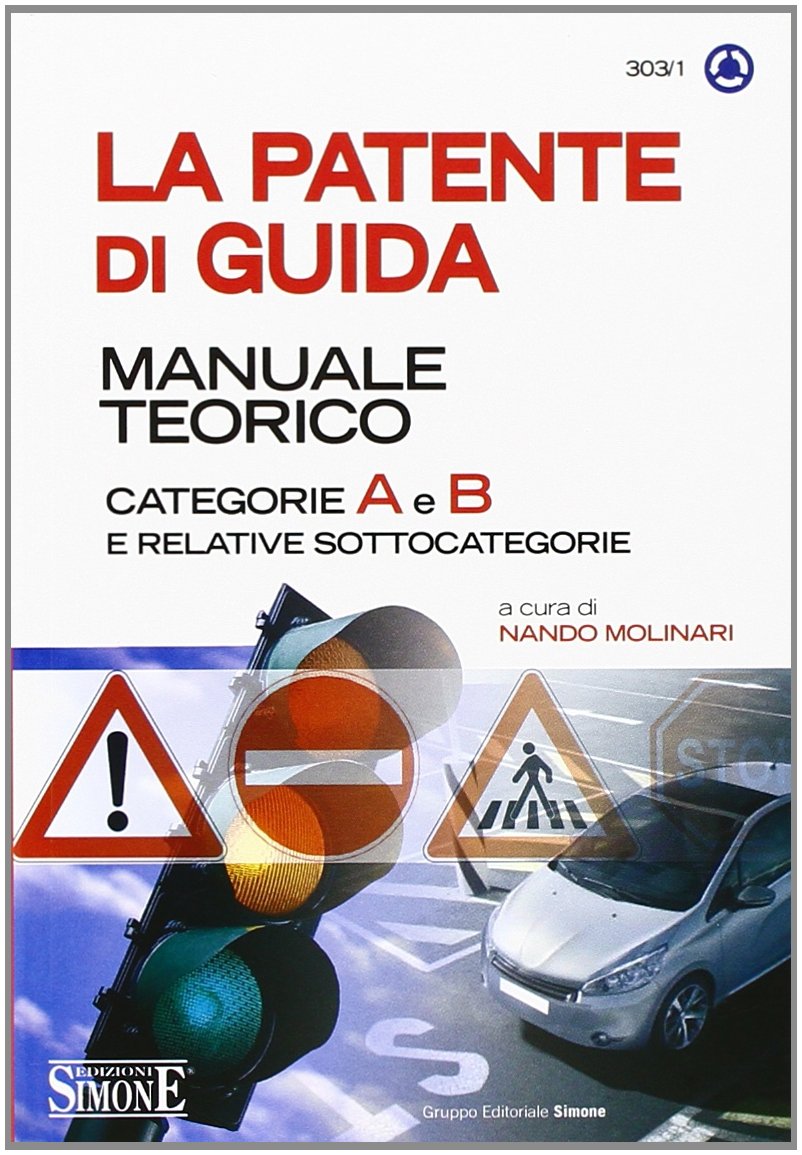 La patente di guida. Manuale teorico. Categorie A e B e relative sottocategorie (Concorsi e abilitazioni) Law