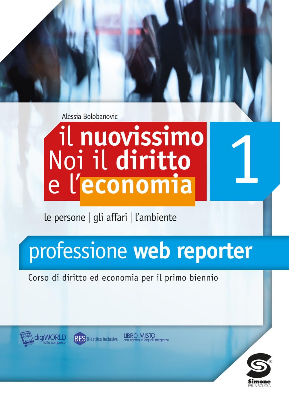 Il nuovissimo Noi il diritto e l'economia. Manuale. Con codice. Per le Scuole superiori. Professione Web reporter (Vol. 1) Professional & Reference Books