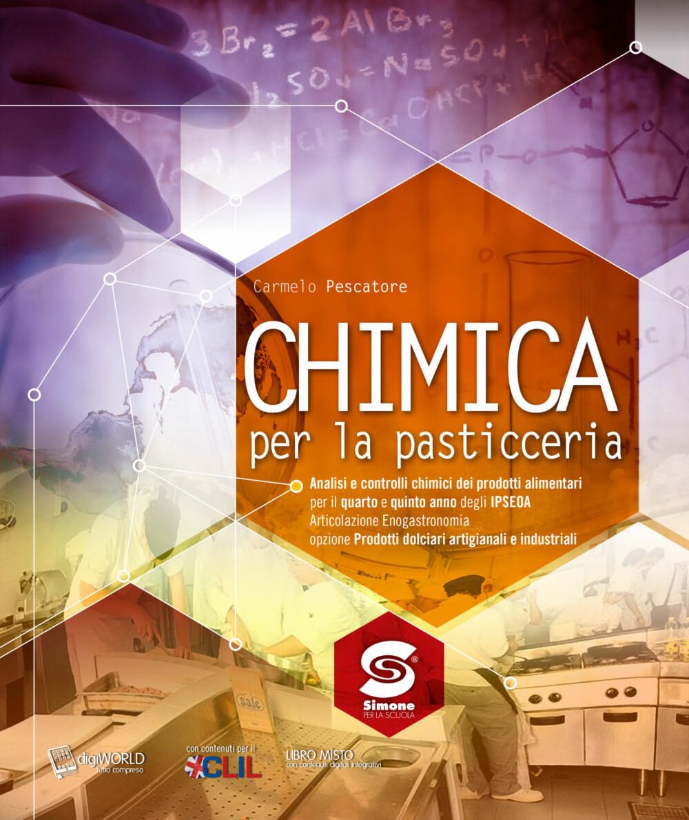 Chimica per la pasticceria. Analisi e controlli chimici per i prodotti alimentari. Per le Scuole superiori. Con espansione online Professional & Reference Books