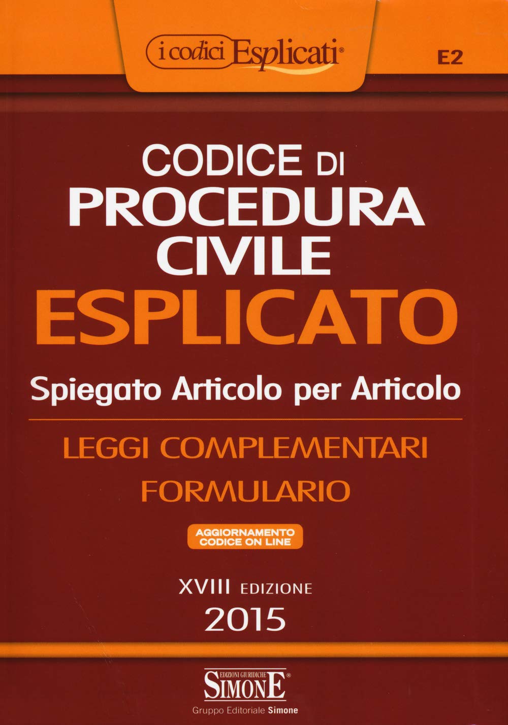 Codice di procedura civile esplicato. Spiegato articolo per articolo. Leggi complementari. Formulario. Con aggiornamento online book