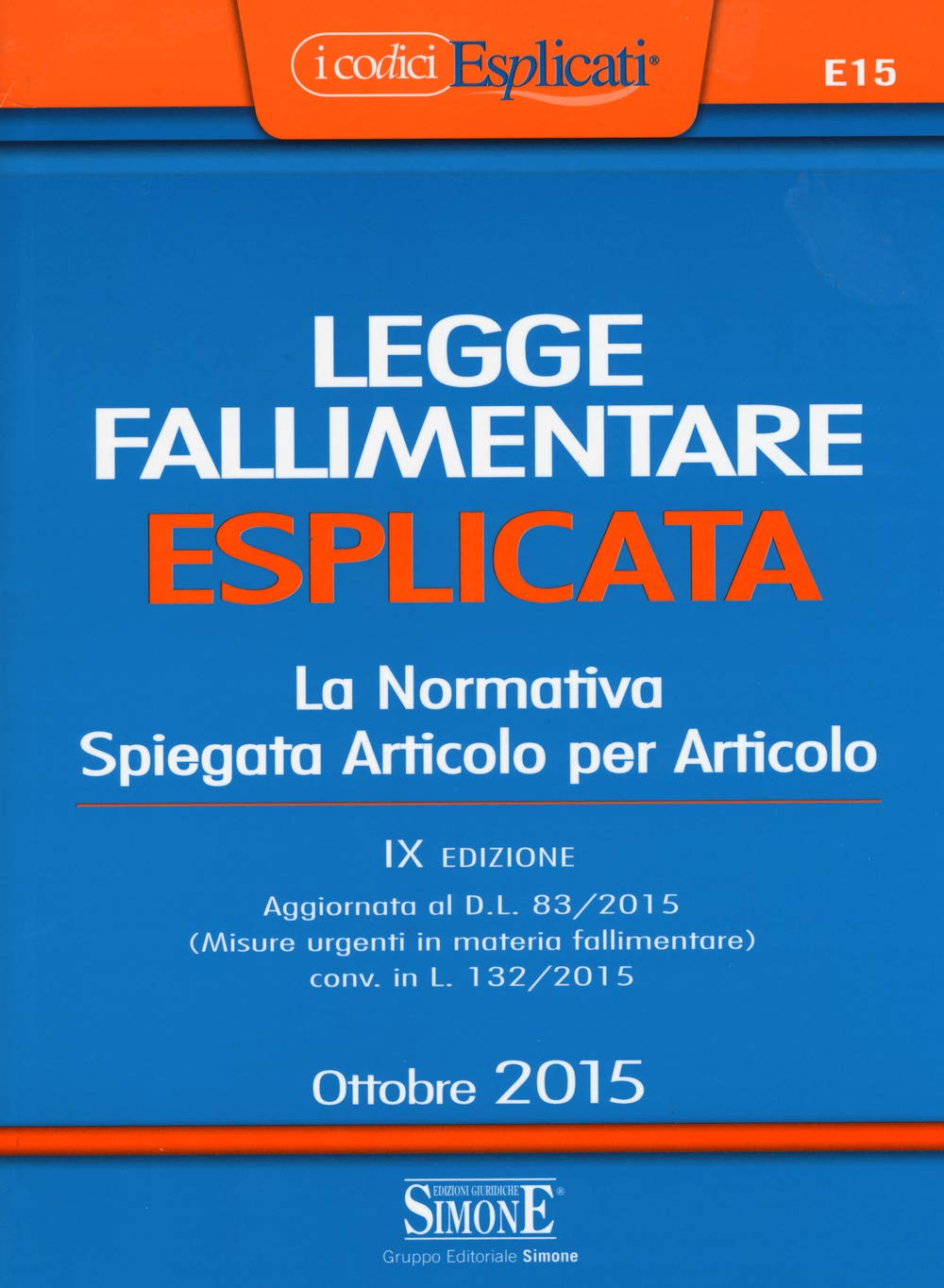 Legge fallimentare esplicata. La normativa spiegata articolo per articolo book