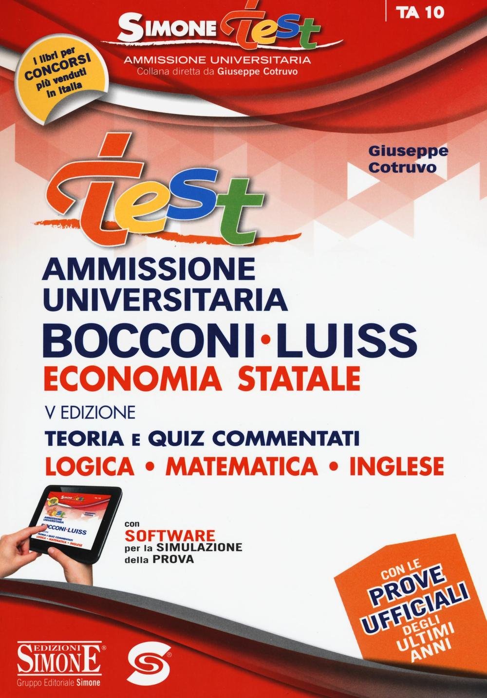 Test ammissione universitaria Bocconi-Luiss. Economia statale. Teoria e quiz commentati. Logica, matematica, inglese. Con software di simulazione book