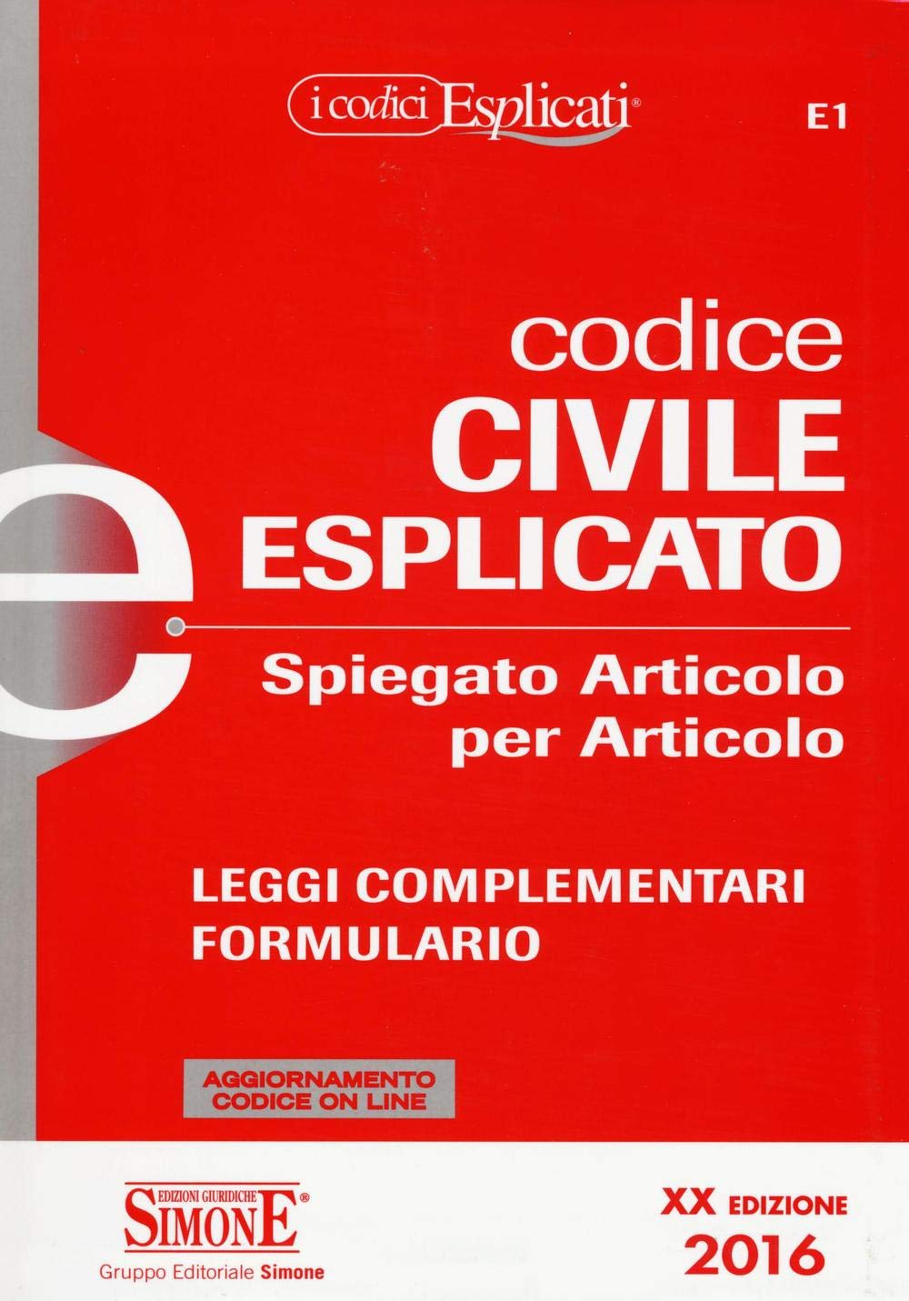 Codice civile esplicato. Spiegato articolo per articolo. Leggi complementari. Formulario. Con aggiornamento online (I Codici Esplicati) Law