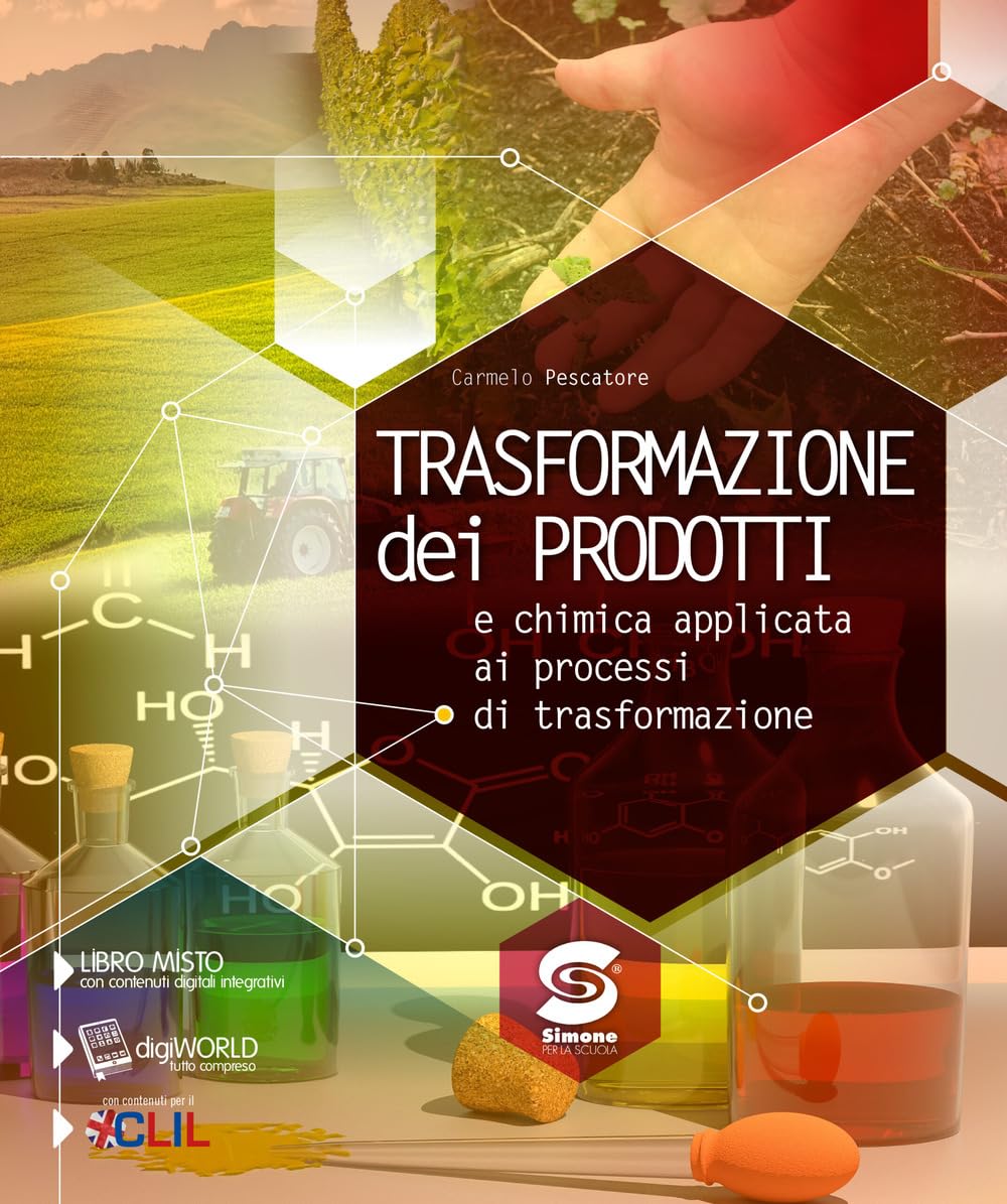 Trasformazione dei prodotti. Chimica applicata ai processi di trasformazione. Per le Scuole superiori. Con e-book. Con espansione online book