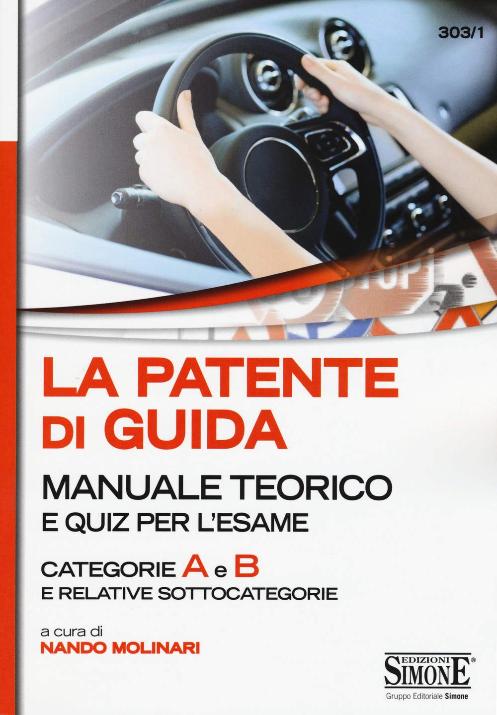 La patente di guida. Manuale teorico e quiz per l'esame. Categorie A e B e relative sottocategorie (Concorsi e abilitazioni) Leisure, Home & Garden