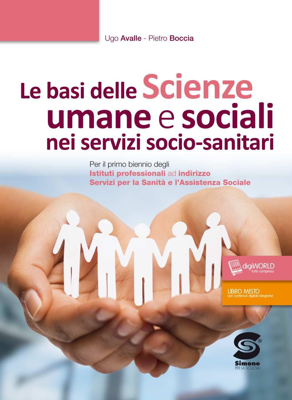 Le basi delle scienze umane e sociali nei servizi socio-sanitari. Per il primo biennio degli Istituti professionali ad indirizzo servizi per la sanità ... sociale. Con ebook. Con espansione online book