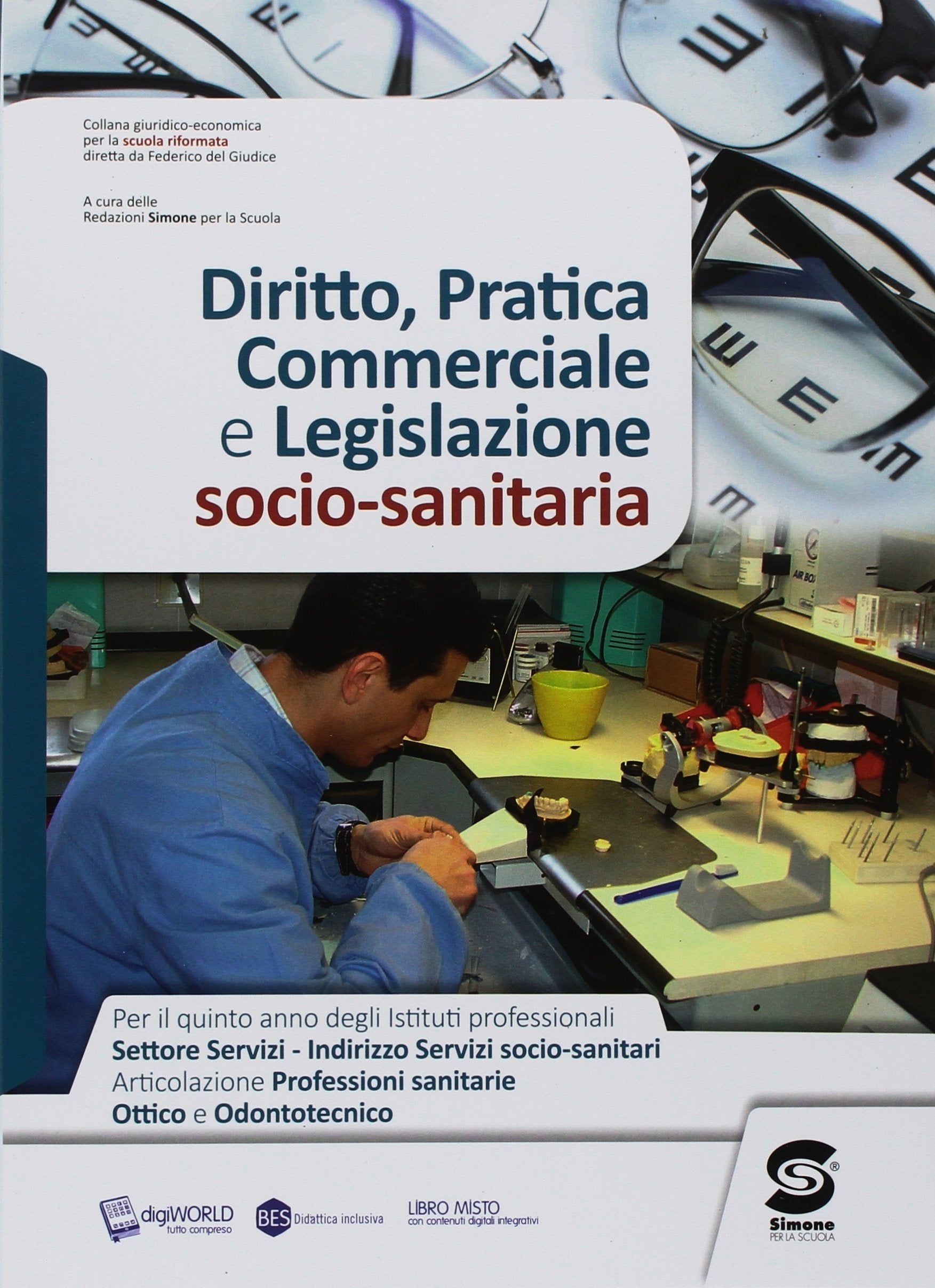 Diritto, pratica commerciale e legislazione socio-sanitaria. Per il quinto anno degli Ist. ottici e odontotecnici. Con ebook. Con espansione online Non-fiction