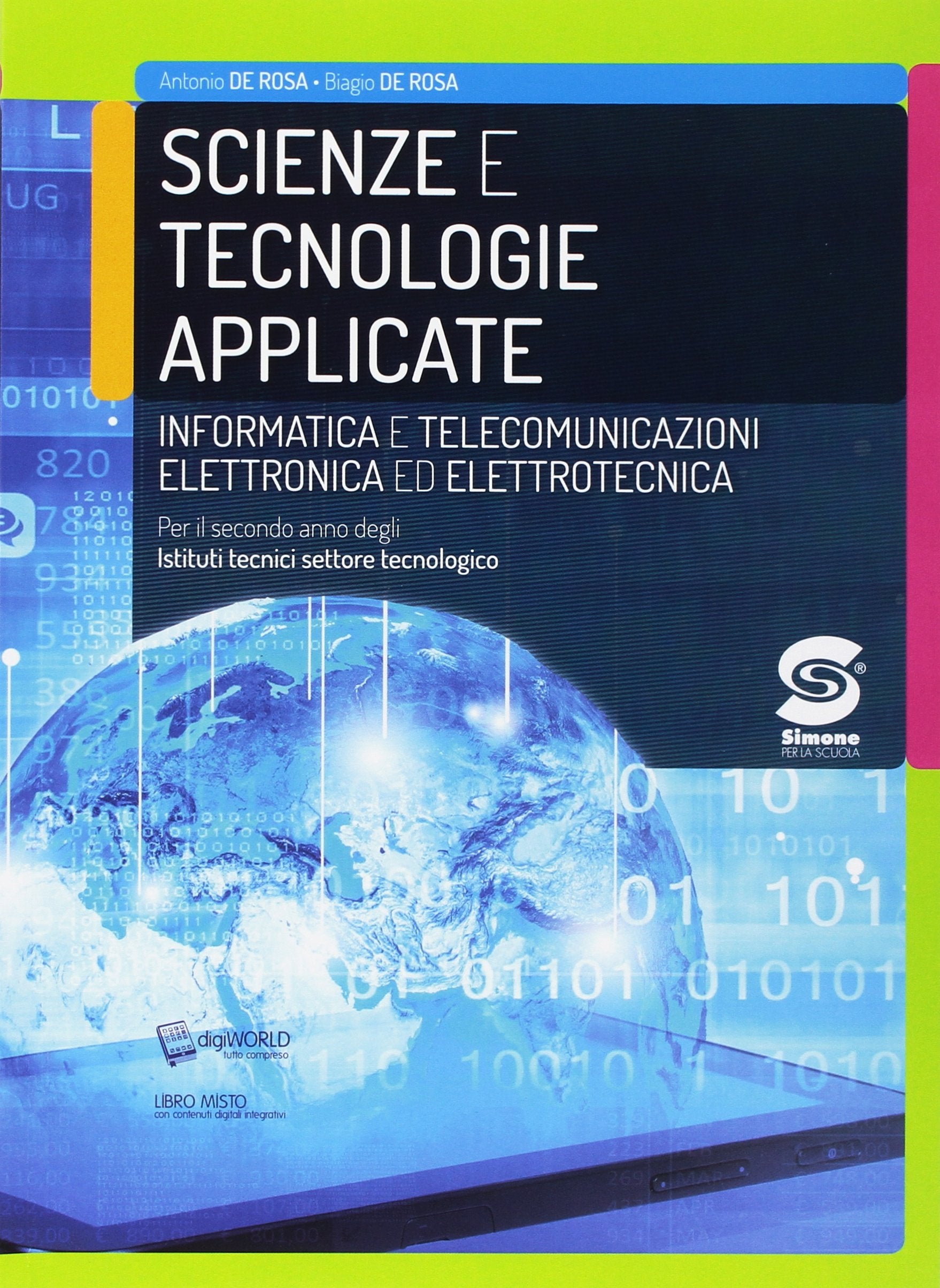 Scienze e tecnologie applicate. Informatica e telecomunicazioni. Elettronica ed elettrotecnica. Per il secondo anno degli Ist. tecnici settore tecnologico. Con ebook. Con espansione online Non-fiction
