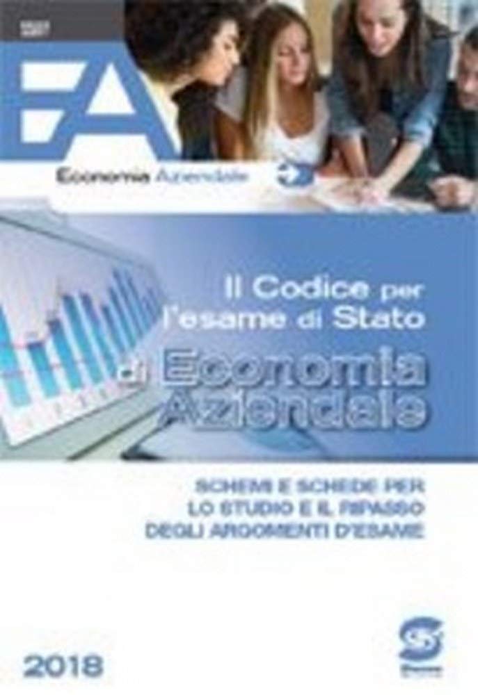 Il codice per l'esame di Stato di economia aziendale. Raccolta tecnico-normativa per la seconda prova scritta negli istituti tecnici e professionali Professional & Reference Books
