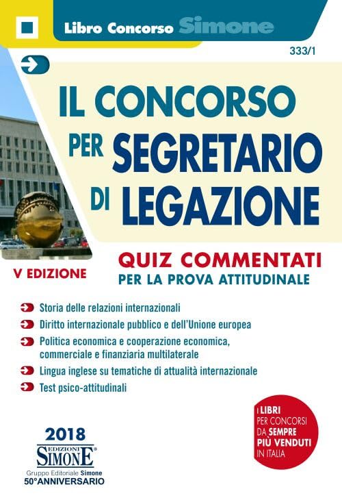 Il concorso per segretario di legazione. Quiz commentati per la prova attitudinale (Concorsi e abilitazioni) Study Guides