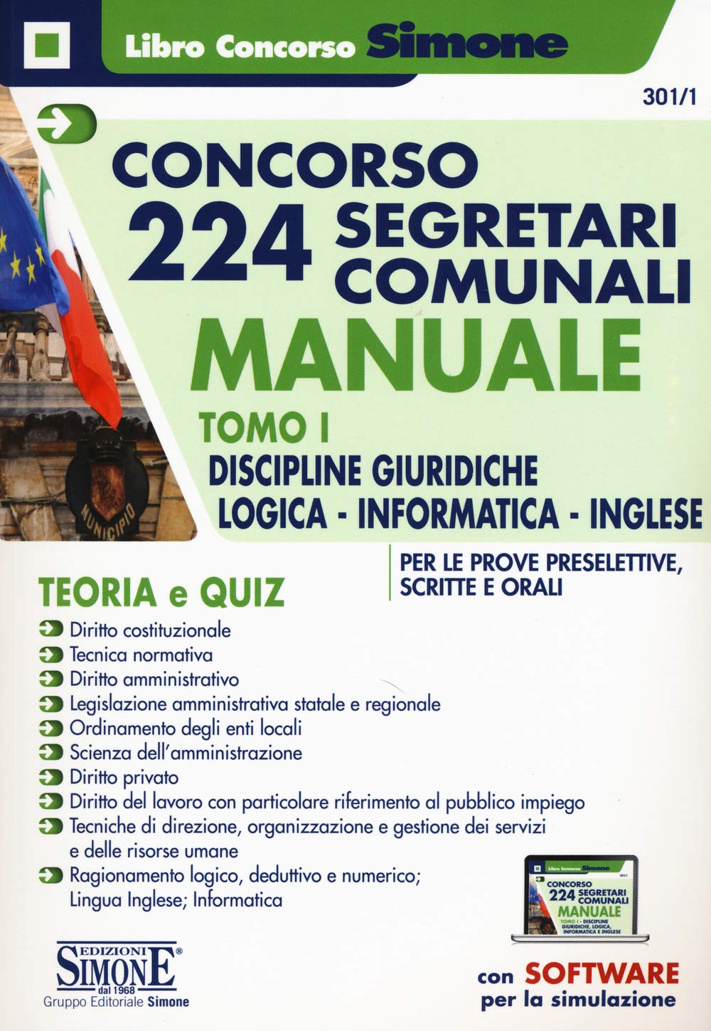 Concorso 224 segretari comunali. Manuale. Teoria e quiz. Con software di simulazione. Discipline giuridiche, logica, informatica, inglese per le prove ... scritte e orali (Vol. 1) (Il libro concorso) Law