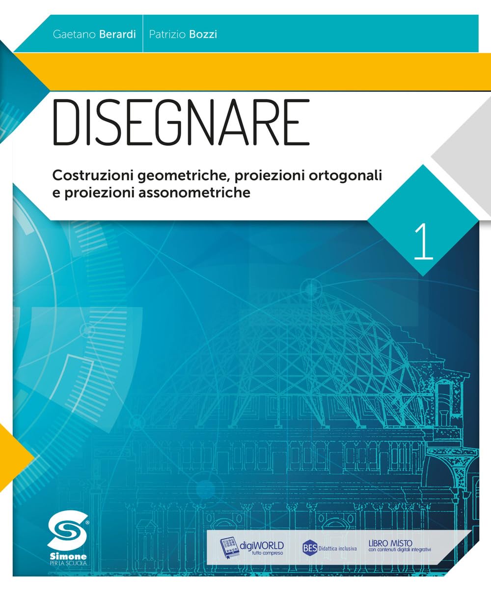 Disegnare. Per le Scuole superiori. Con e-book. Con espansione online. Costruzioni geometriche, proiezioni ortogonali, proiezioni assonometriche (Vol. 1) book