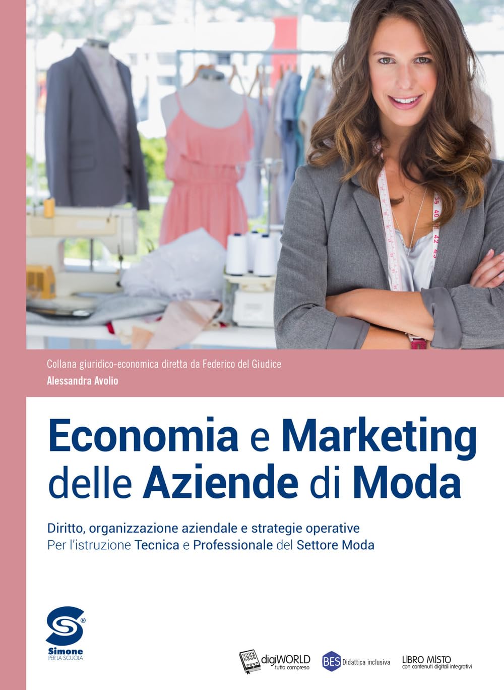 Economia e marketing delle aziende di moda. Diritto, organizzazione aziendale e strategie operative. Per l'istruzione tecnica e professionale del settore moda. Con e-book. Con espansione online Business, Finance & Career