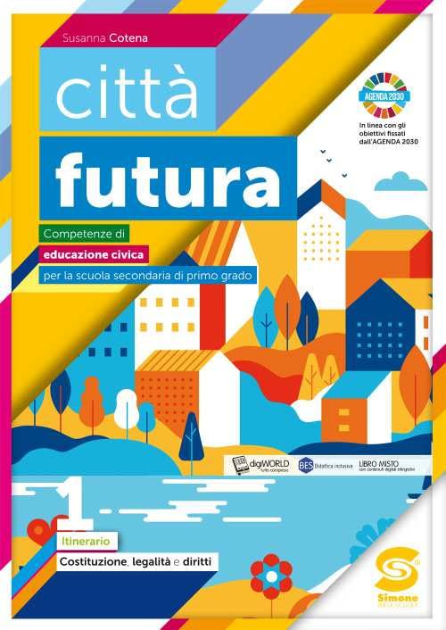 Città futura. Competenze di educazione civica. Pack. Per la Scuola media. Con e-book. Con espansione online Professional & Reference Books