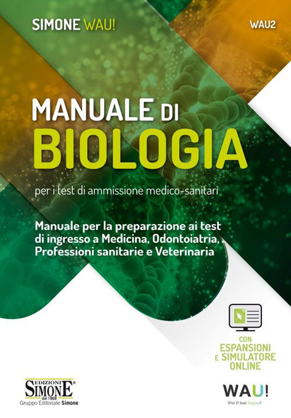 Manuale di biologia per i test di ammissione medico-sanitari. Manuale per la preparazione ai test di ingresso a Medicina, Odontoiatria, Professioni ... Veterinaria. Con espansione online. ... (Wau) Medicine