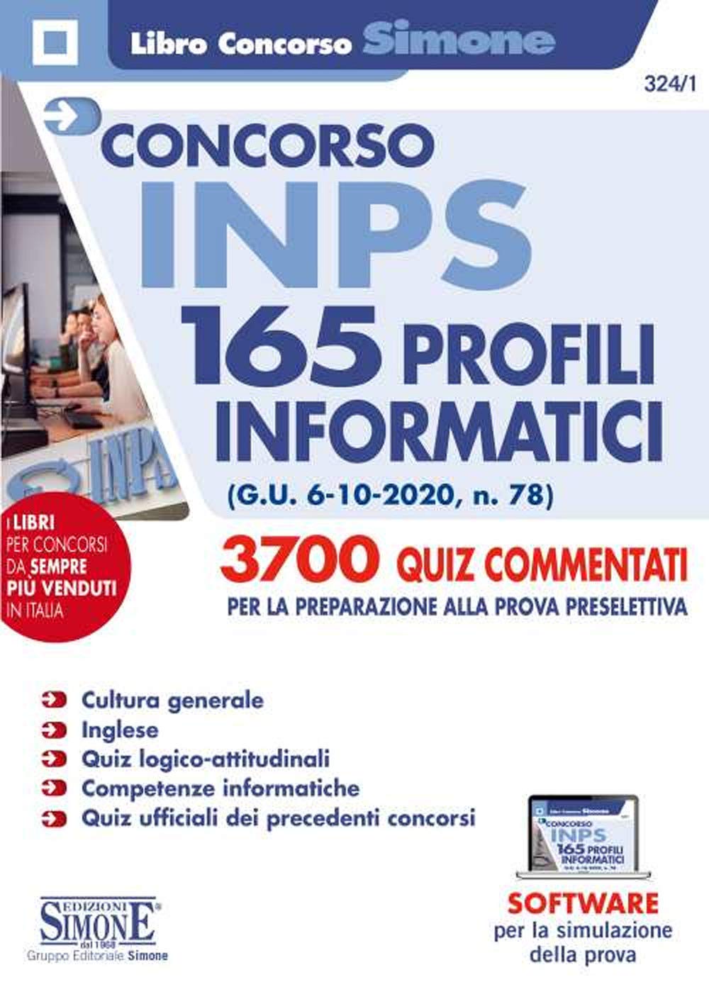Concorso INPS 165 profili informatici. 3700 quiz commentati per la preparazione alla prova preselettiva. Con software di simulazione (Concorsi e abilitazioni) Business, Finance & Career