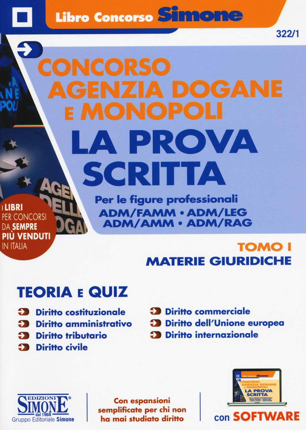 Concorso Agenzia Dogane e Monopoli. La prova scritta per le figure professionali ADM/FAMM - ADM/LEG - ADM/AMM - ADM/RAG. Con espansione online. Con software di simulazione (Vol. 1) book