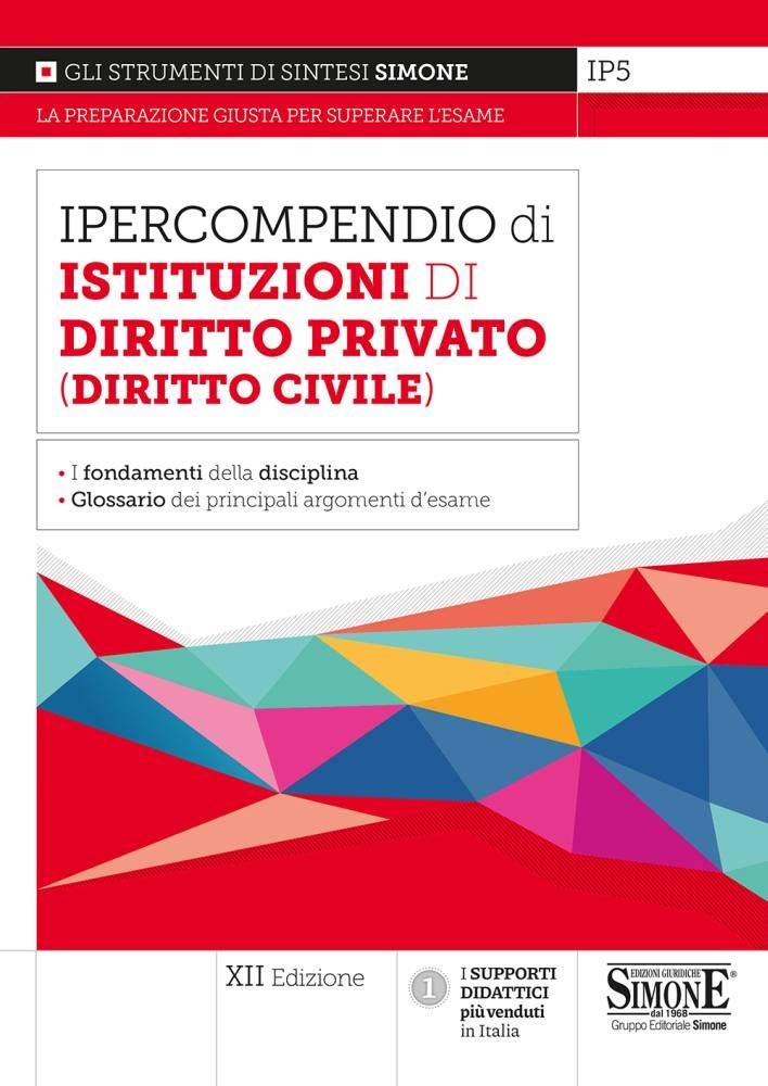 Ipercompendio di istituzioni di diritto privato (diritto civile). Fondamenti della disciplina. Glossario dei principali argomenti d'esame Law