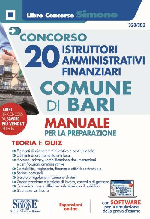 Concorso 20 istruttori amministrativi finanziari Comune di Bari. Manuale per la preparazione. Teoria e quiz. Con software di simulazione (Concorsi e abilitazioni) Business, Finance & Career