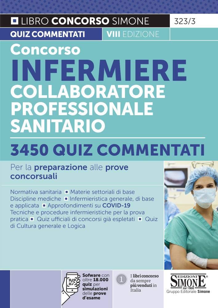 Concorso infermiere collaboratore professionale sanitario. 3450 quiz commentati. Per la preparazione alle prove concorsuali. Con software di simulazione Reference Books